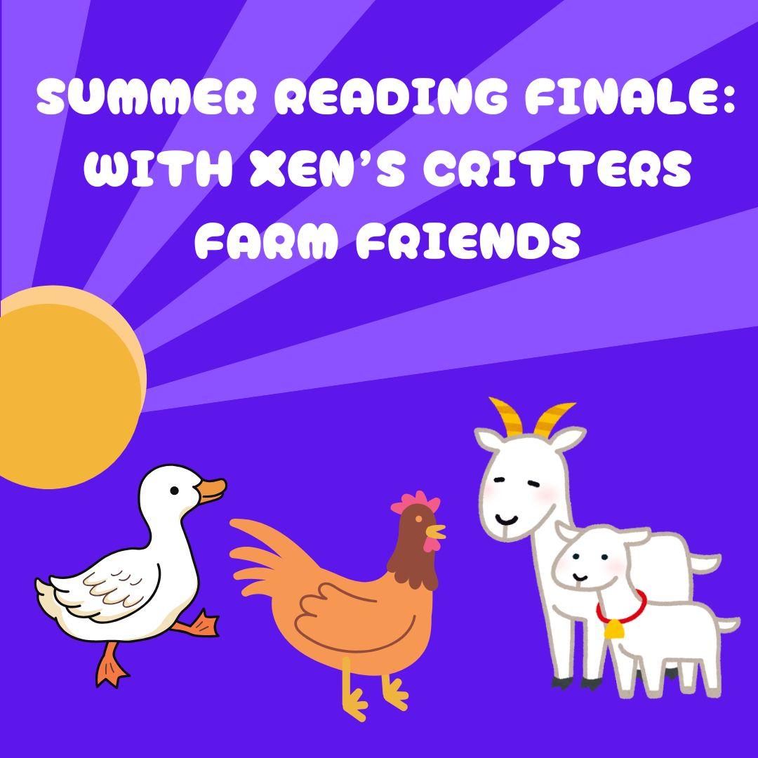 Summer reading finale with Xen’s Critters Farm Friends Summer Reading Finale with Xen's Critters