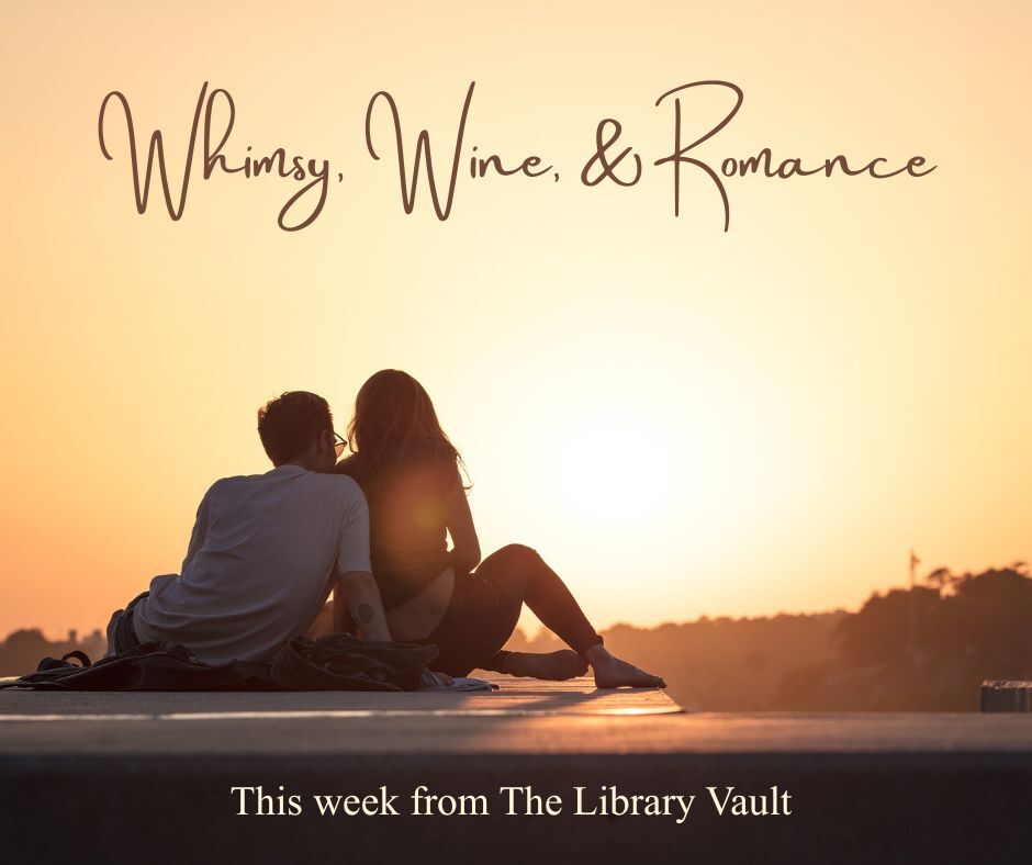 This week from The Library Vault: Whimsy, Wine & Romance
