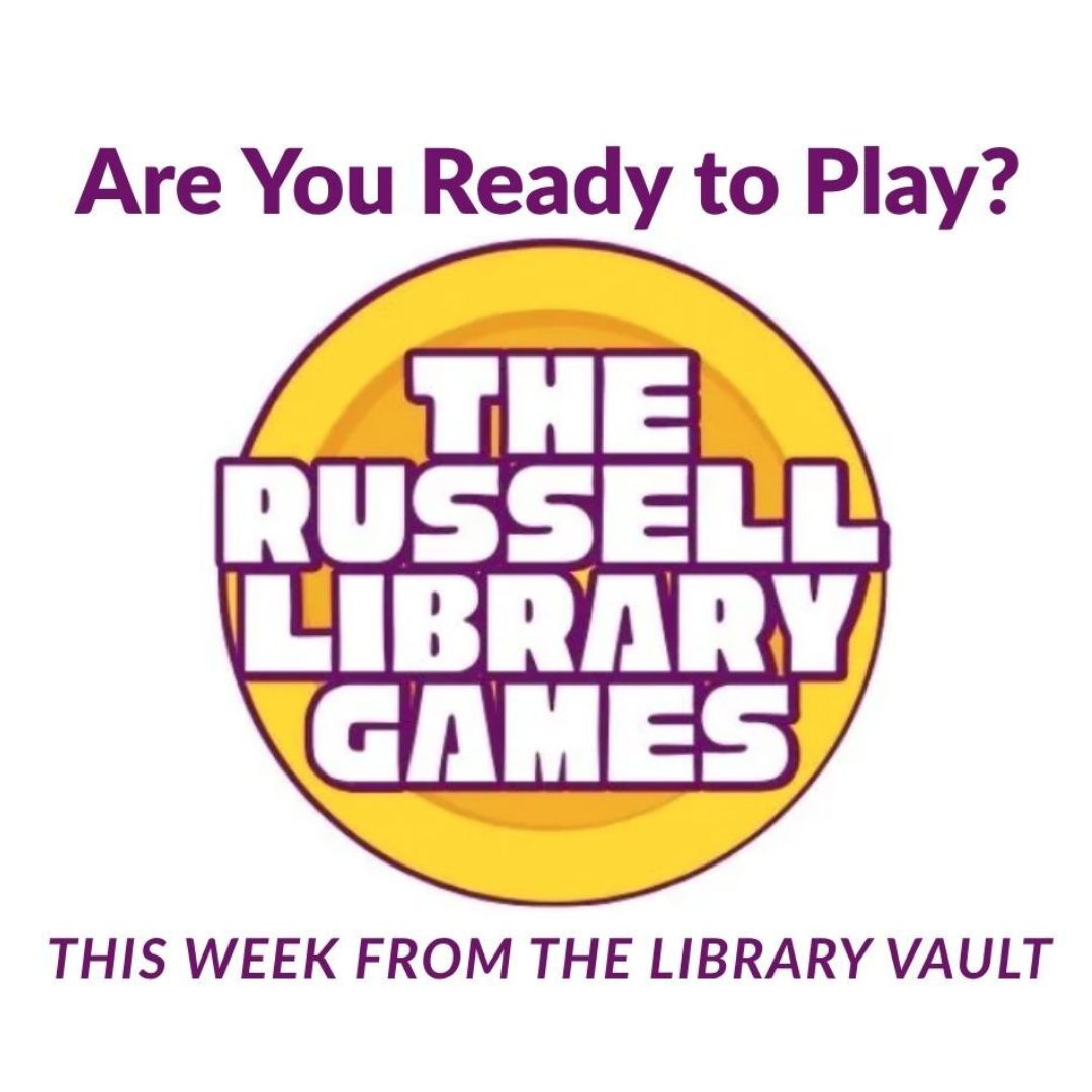 Blog Russell Library Games(1080 x 1080 px) Are Your Ready for the Russell Library Games? This week from The Library Vault.