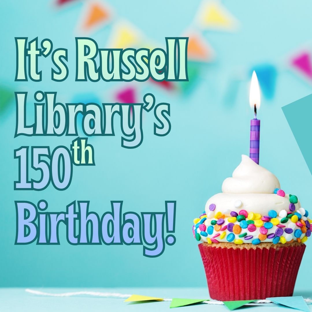 It's Russell Library's 150th Birthday!