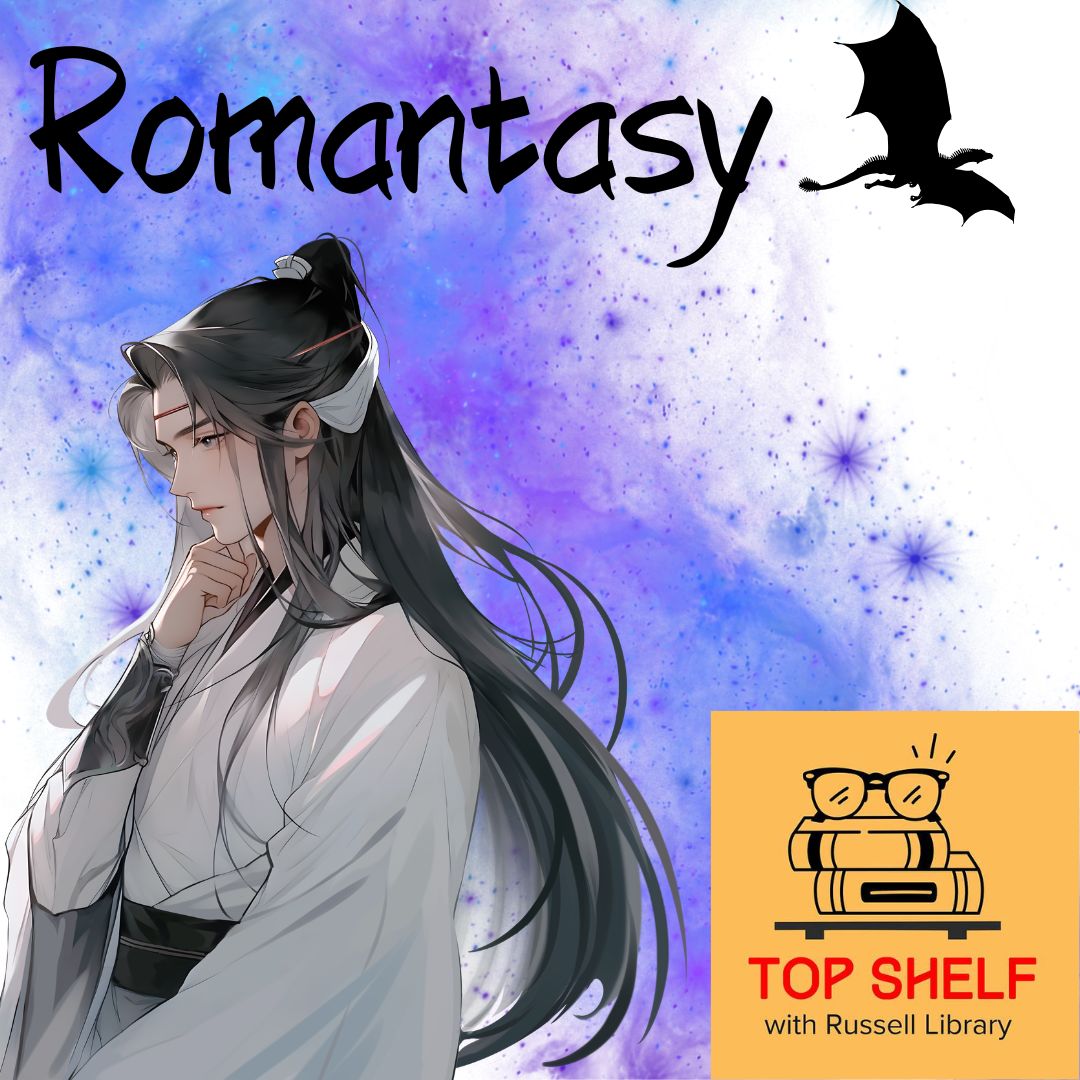 Romantasy from Top Shelf, the podcast of the Russell Library