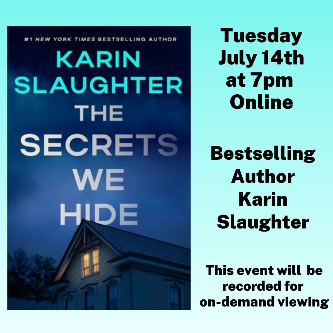 Author Karin Slaughter Online Tuesday, July 14th at 7pm. Bestselling author Karin Slaughter. This event will be recorded for on-demand viewing.