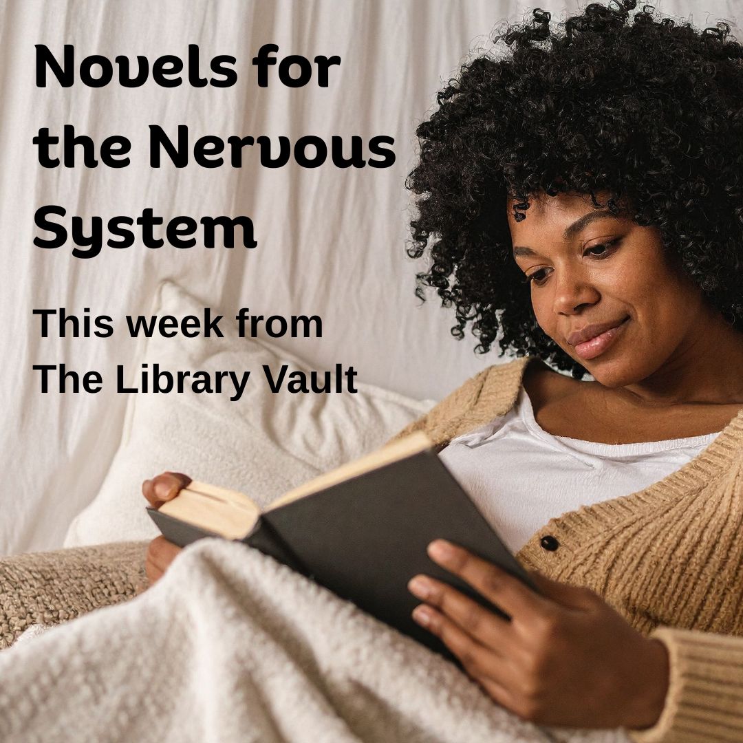 Blog Novels for the Nervous System Novels for the Nervous System. This week from The Library Vault.
