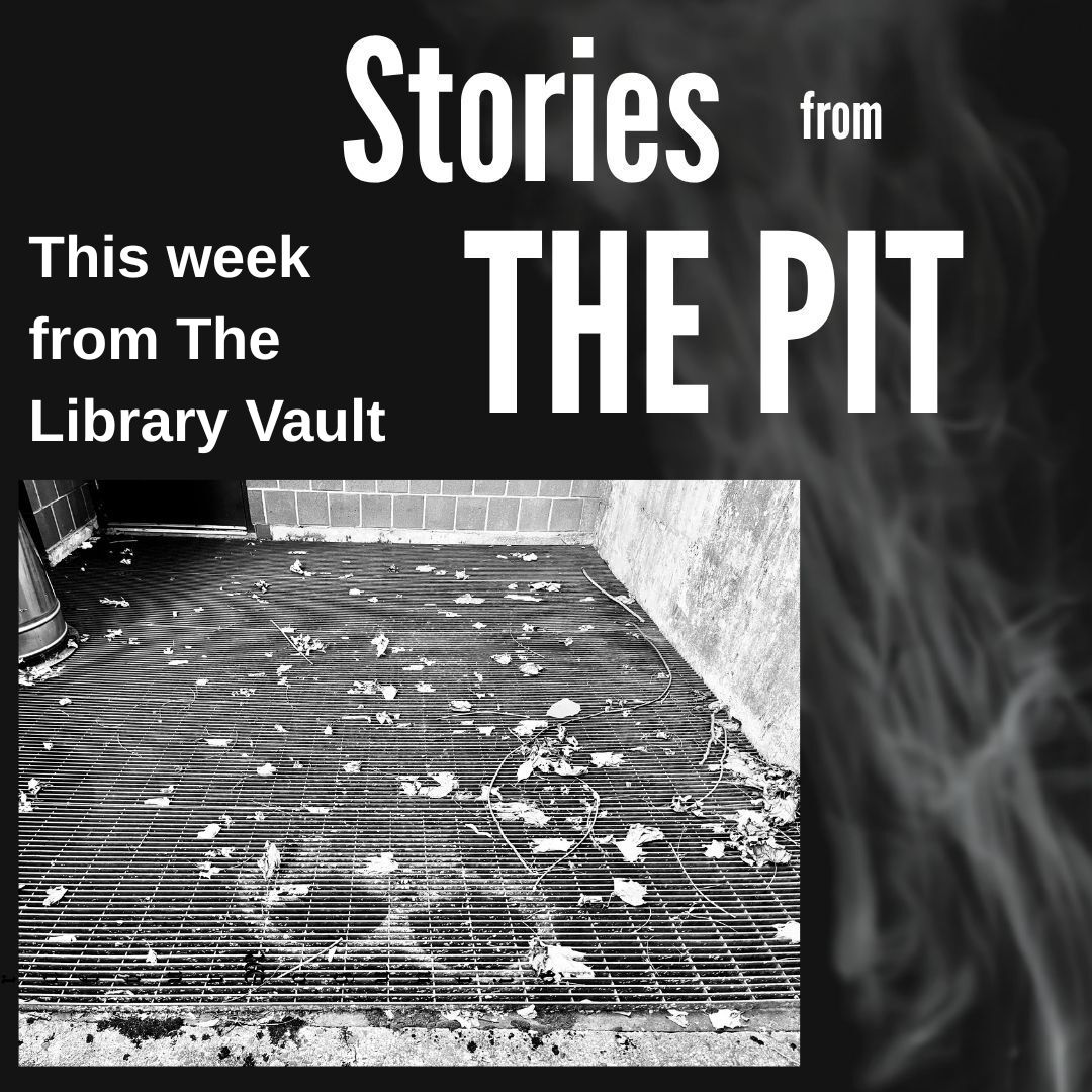 Blog The Pit Stories from The Pit. this week from The Library Vault.