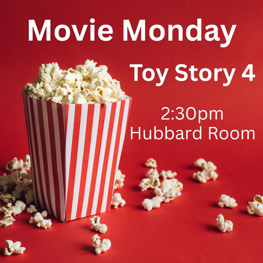 Movie Monday: Toy Story 4. 2:30pm Hubbard Room