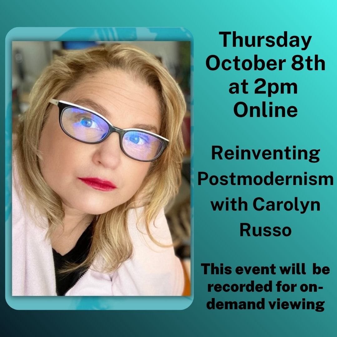 LSC Carolyn Russo Online Thursday, October 8th at 2pm: Reinventing Postmodernism with Carolyn Russo. This event will be recorded for on-demand viewing.