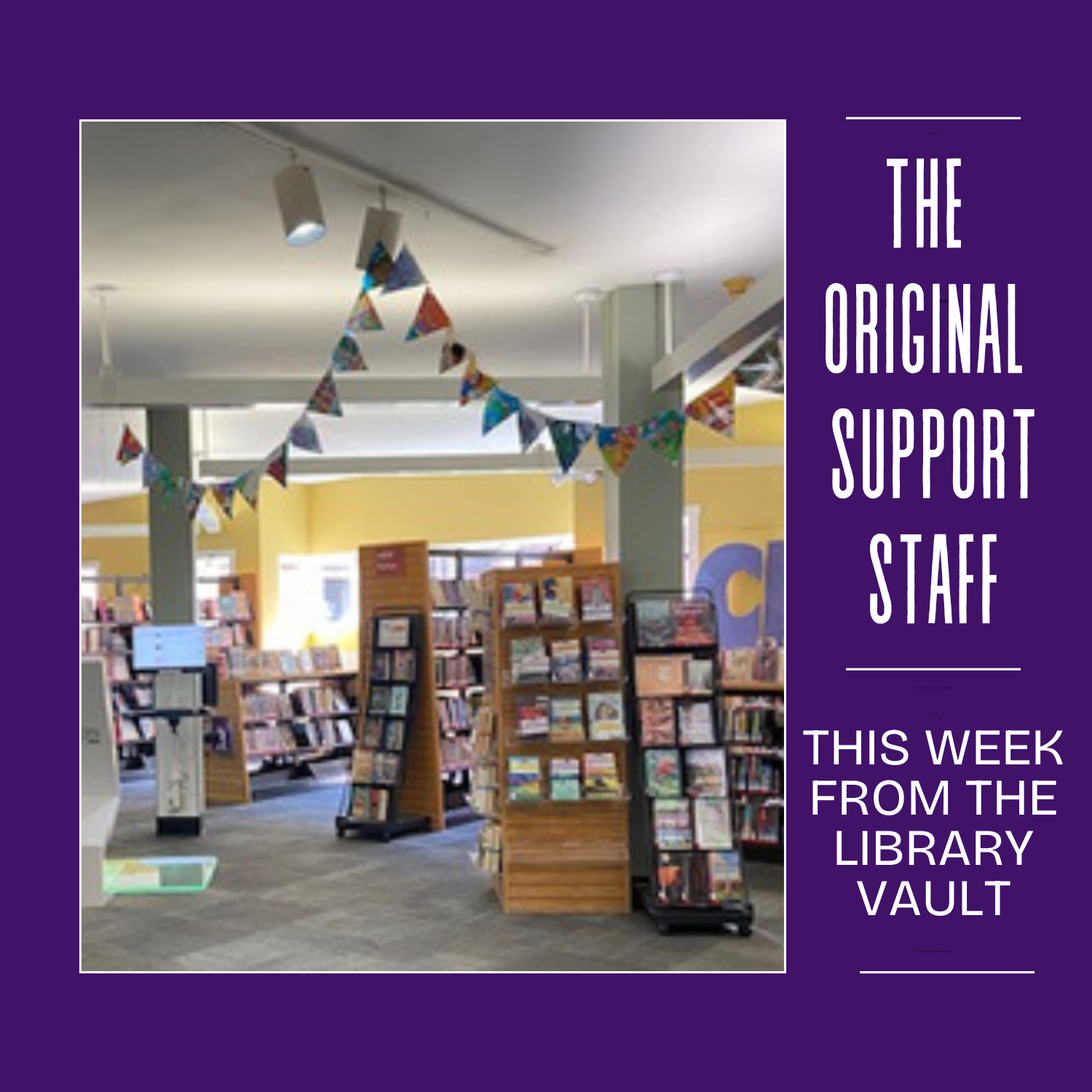 Columns Promo Art This week from The Library Vault: The Original Support Staff.