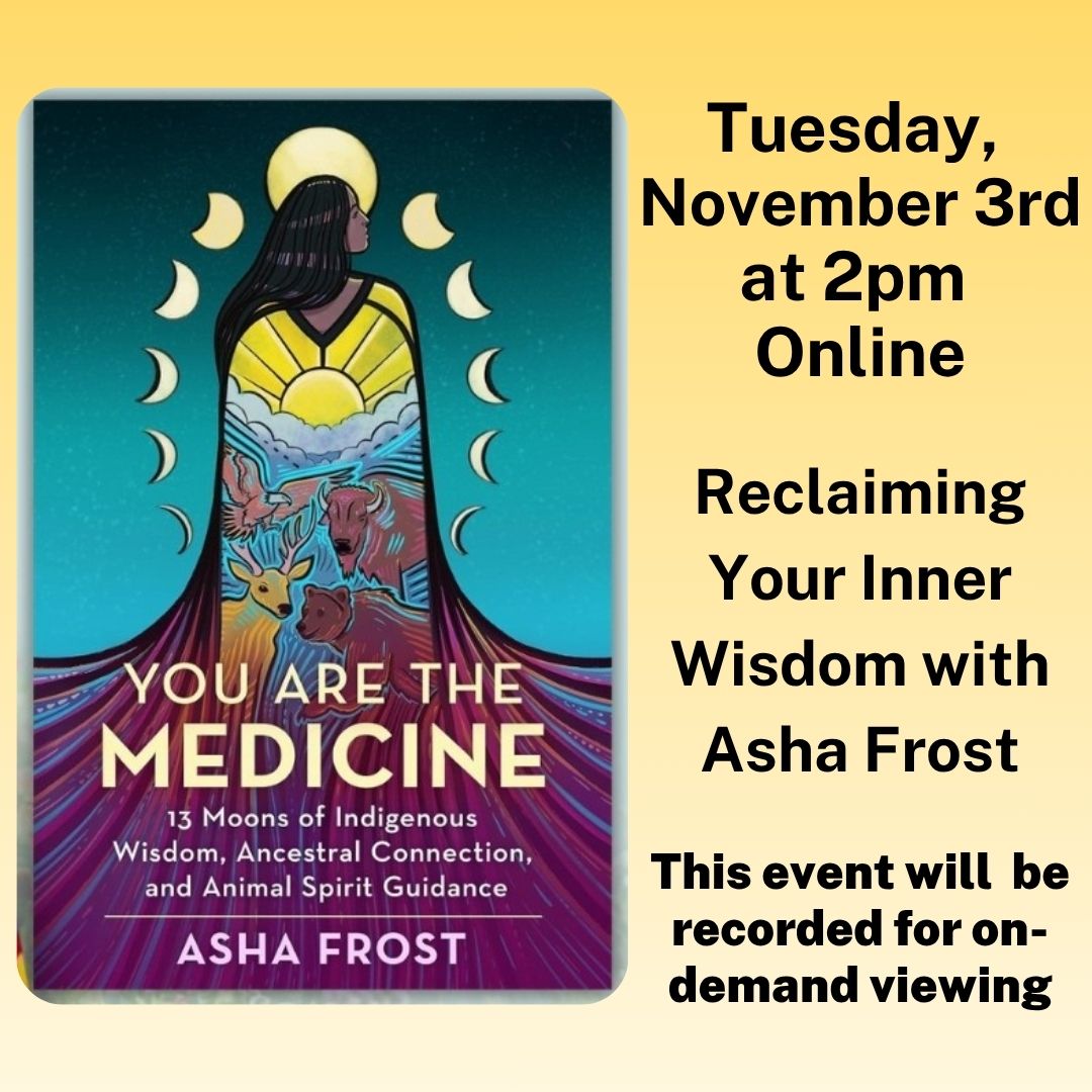 LSC Asha Frost3 Online Tuesday, November 3rd at 2pm. Reclaiming Your Inner Wisdom with Asha Frost. This events will be recorded for on-demand viewing.
